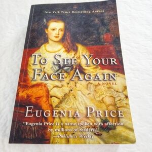 To See Your Face Again By Eugenia Price.